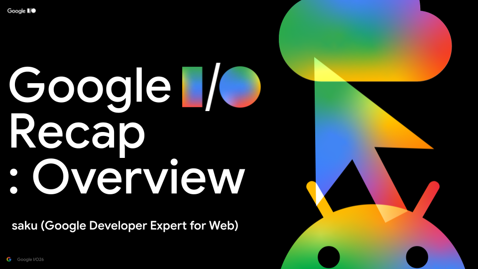 Google I/O Recap Overview
